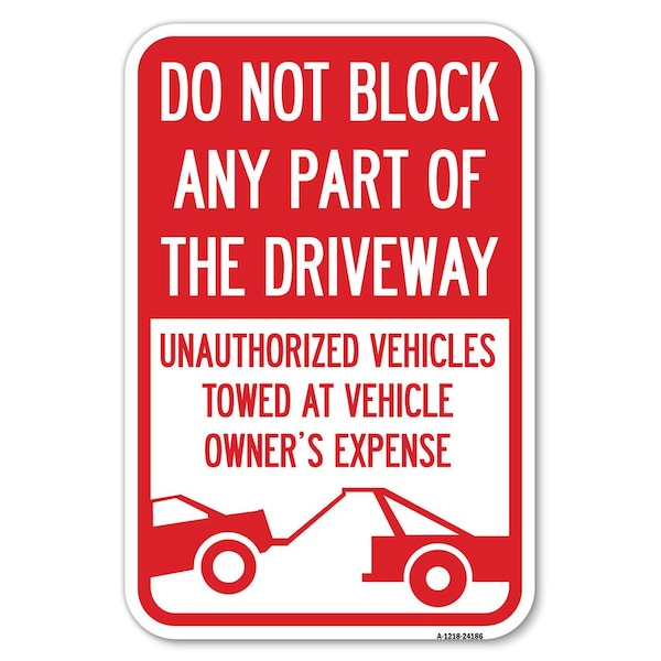 Do Not Block ANY Part of the Driveway U Heavy-Gauge Aluminum Sign, 12" x 18", A-1218-24186